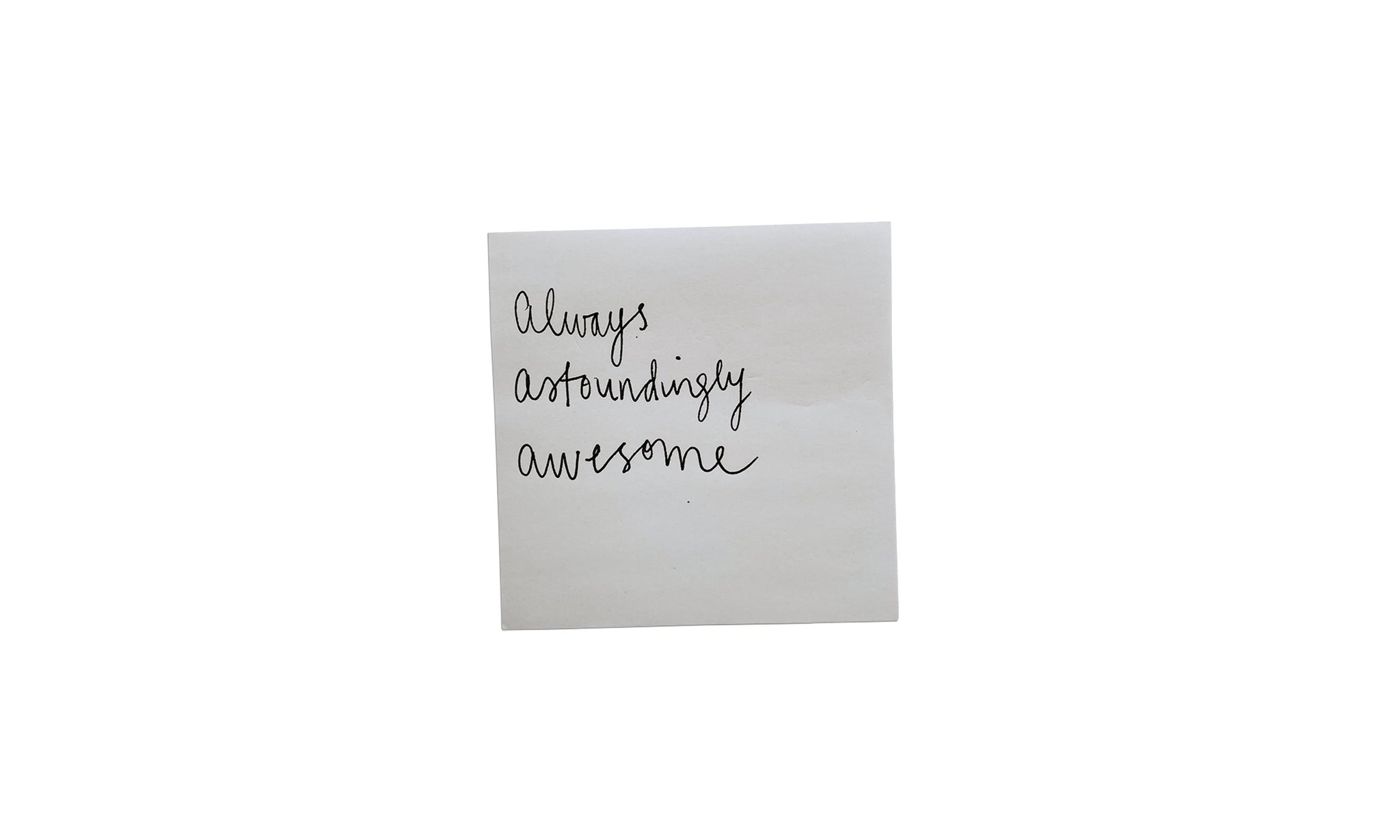 Handwritten note saying Always astoundingly awesome